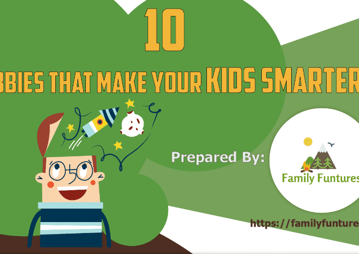 10 Hobbies that Make Your Kids Smarter by Family Funture