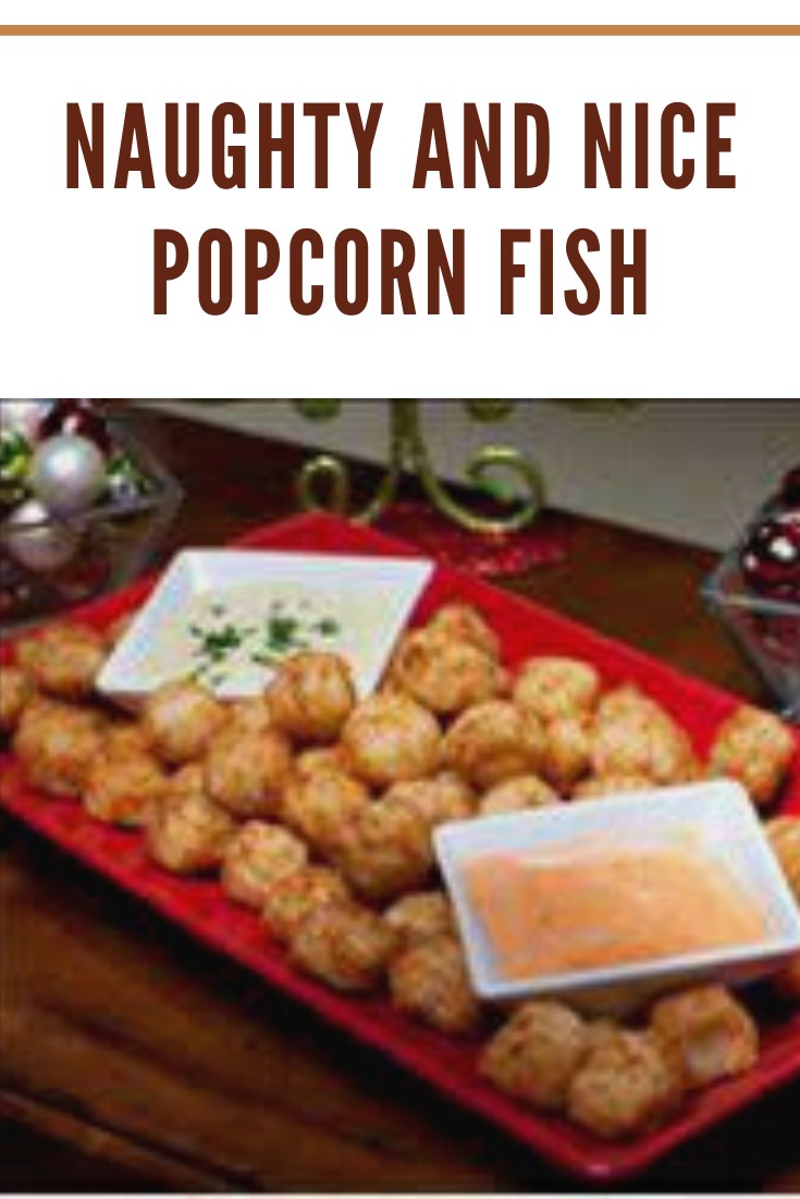 The weekend is coming, and your schedule is packed. This Naughty and Nice Popcorn Fish recipe is ready in no time.
