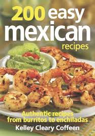 200 easy mexican recipes by kelley cleary coffeen