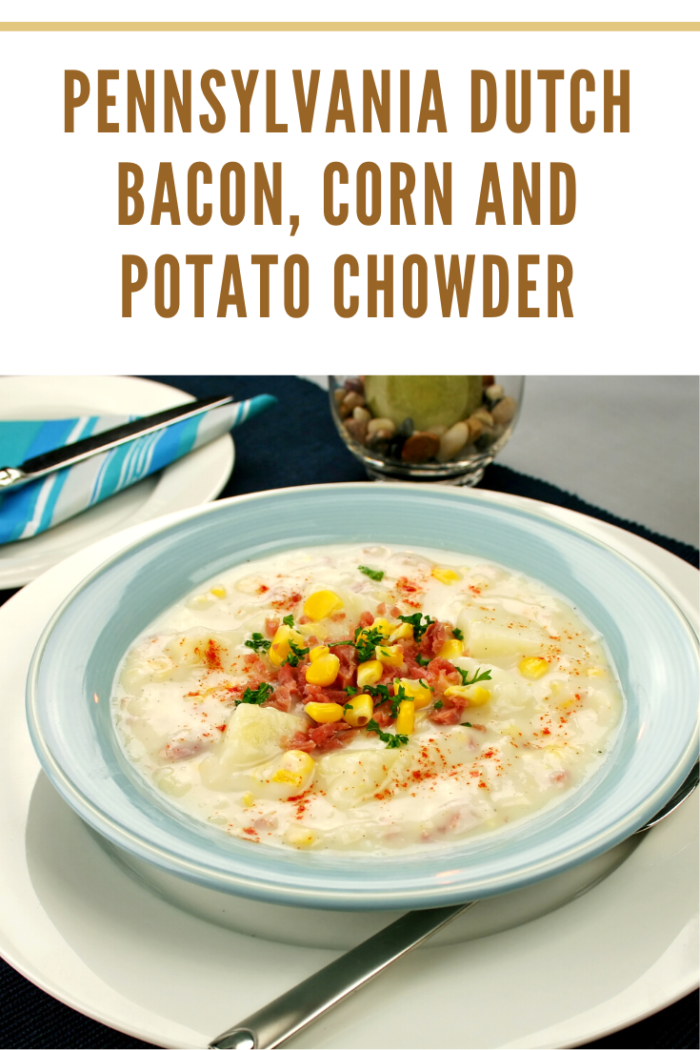 Pennsylvania Dutch Bacon, Corn and Potato Chowder Recipe