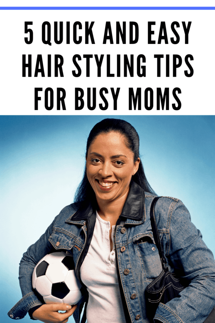 We share 5 quick and easy hair styling tips for busy moms to keep you looking and feeling your best without missing what's on the schedule.