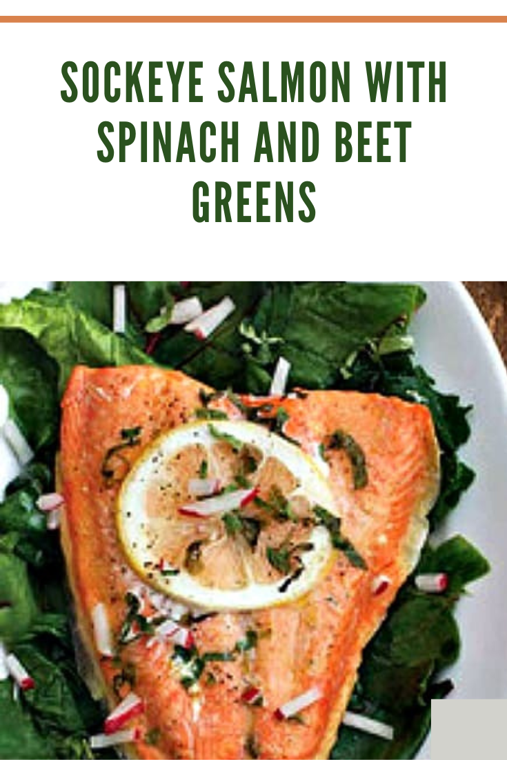Sockeye Salmon with Spinach and Beet Greens