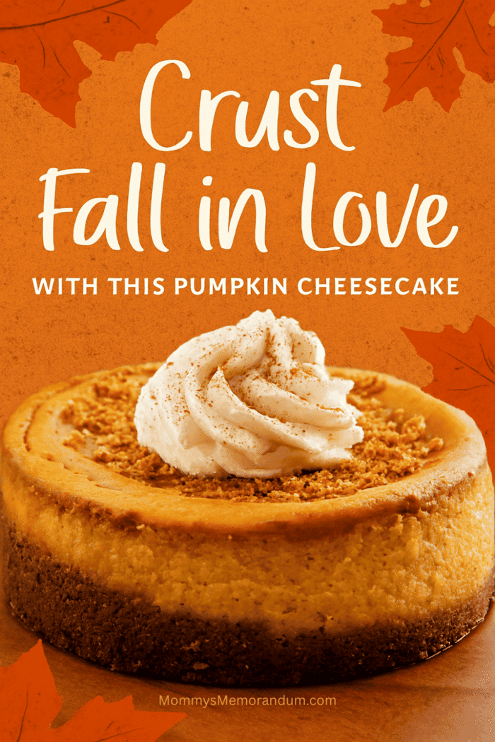 Whole pumpkin cheesecake topped with whipped cream and ginger snap crumbs, set against a warm orange background with autumn leaves and the text &ldquo;Crust Fall in Love.&rdquo;
