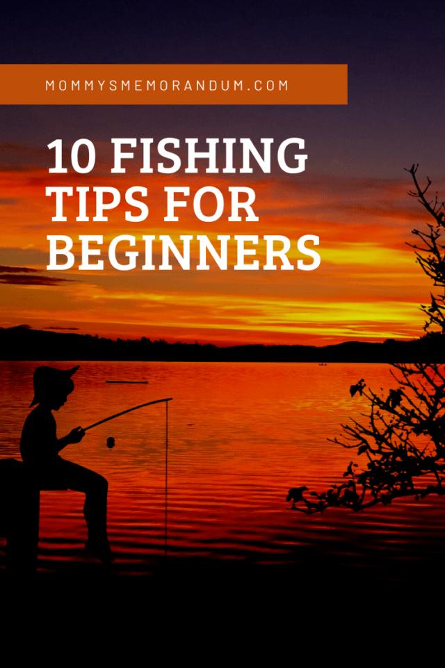 10 Fishing Tips for Beginners • Mommy's Memorandum