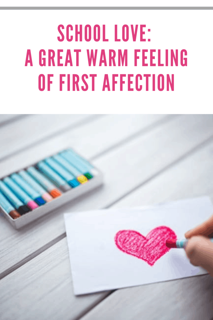 School Love A Great Warm Feeling Of First Affection Mommy S Memorandum