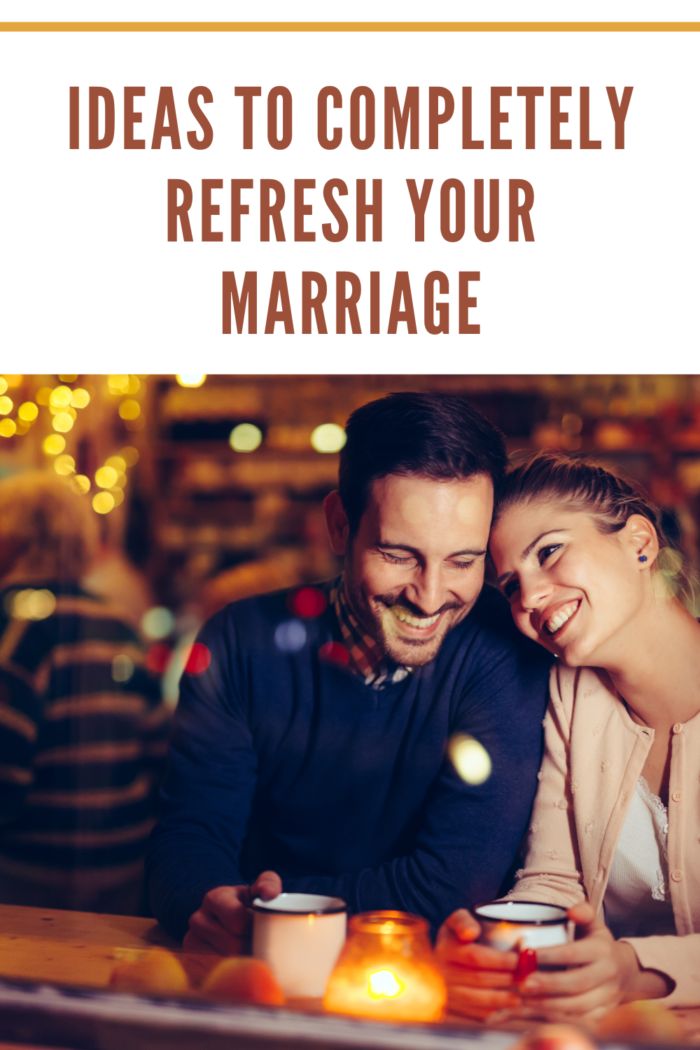 5 Ways To Completely Refresh Your Marriage 