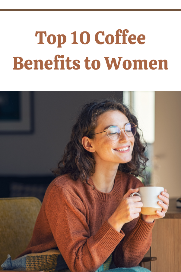 Woman drinking coffee, highlighting top coffee benefits to women including energy and wellness