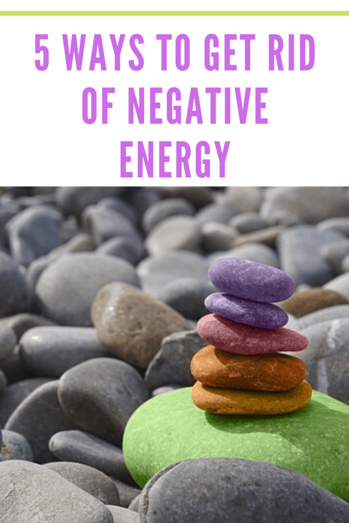 Here are five effective ways to get rid of negative energy: