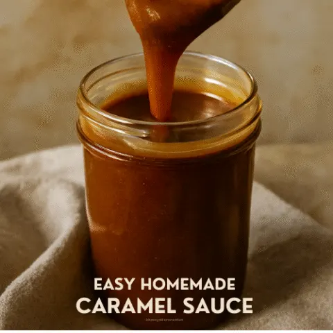 Easy Homemade Caramel Sauce Recipe – Rich, Creamy & Ready in Minutes