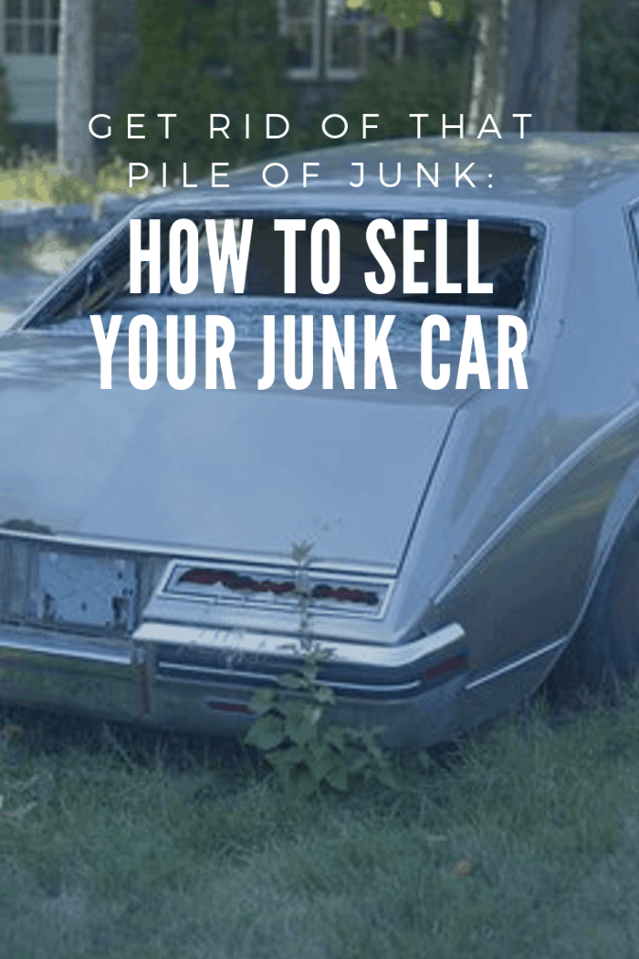 Get Rid of That Old Pile of Junk: How to Sell Your Junk Car. Whether you want to make some money back or just get it off your hands.