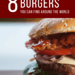 burger with lettuce tomato and bacon depicting one of the 8 burgers you can find around the world!