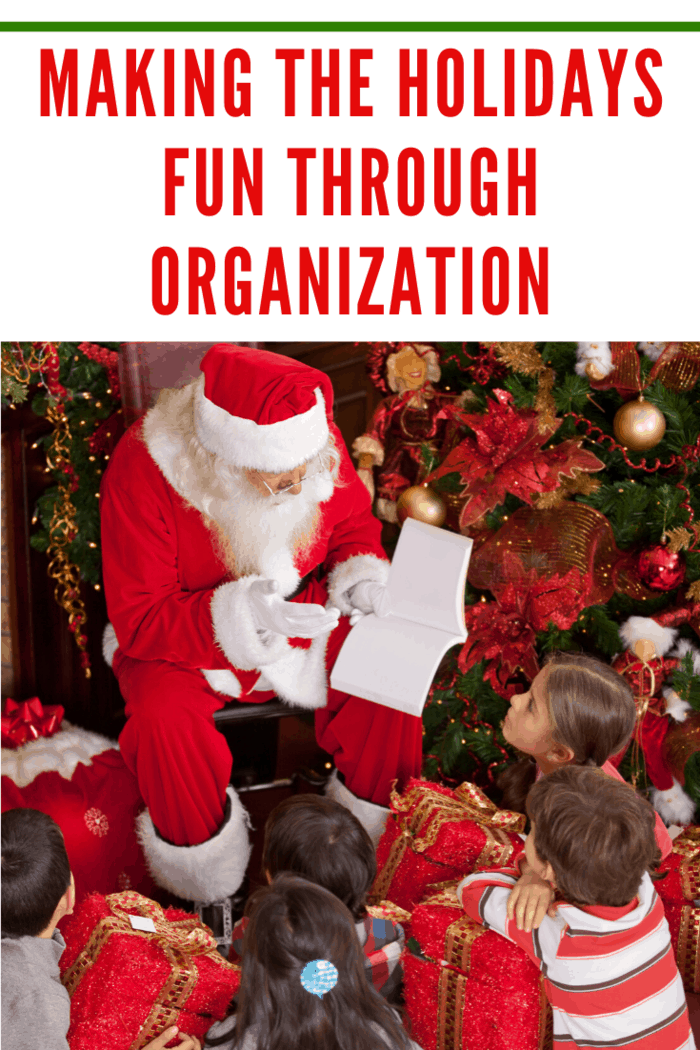 The holidays are arguably one of the most stressful periods of the year. Here are tips for keeping the holidays fun through organization.