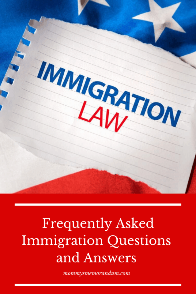 Frequently Asked Immigration Questions And Answers • Mommy's Memorandum