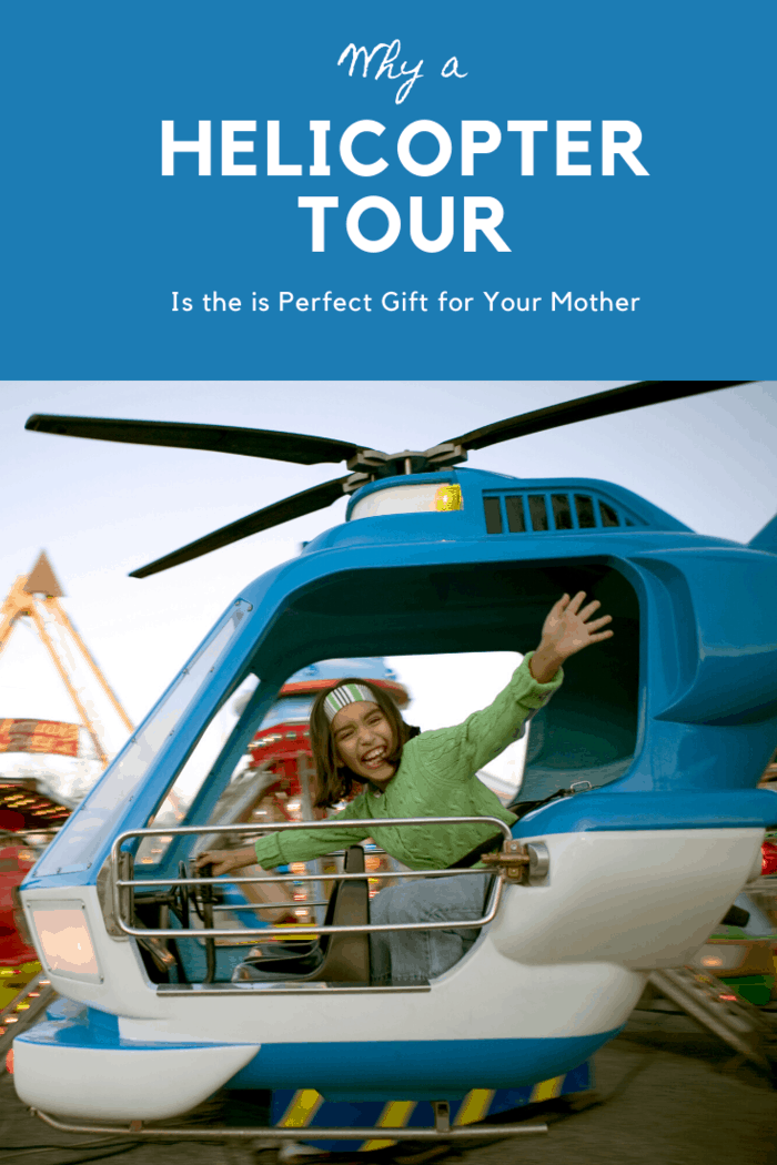 Looking for something for Mom? Consider these 5 Reasons Why a Helicopter Tour is a Perfect gift for Your Mother. You can thank us later.