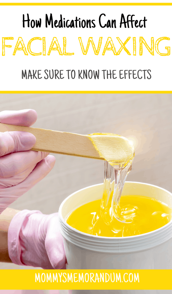 Say No to waxing if you’re under certain medications or using certain topical creams