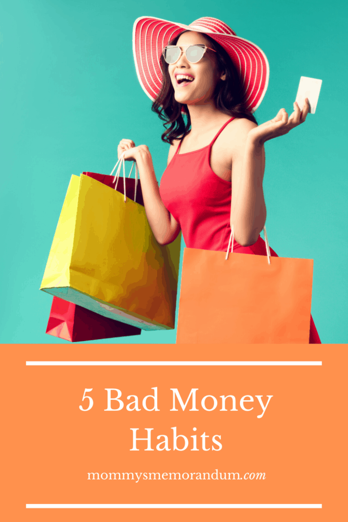 5 Bad Money Habits to Break Immediately • Mommy's Memorandum