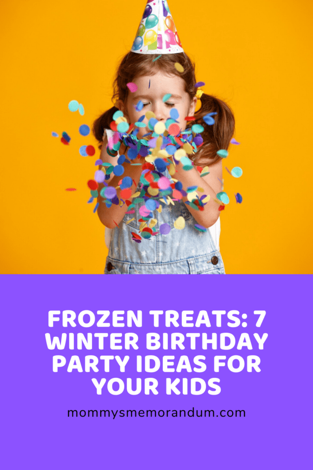 Frozen Treats: 7 Winter Birthday Party Ideas for Your Kids