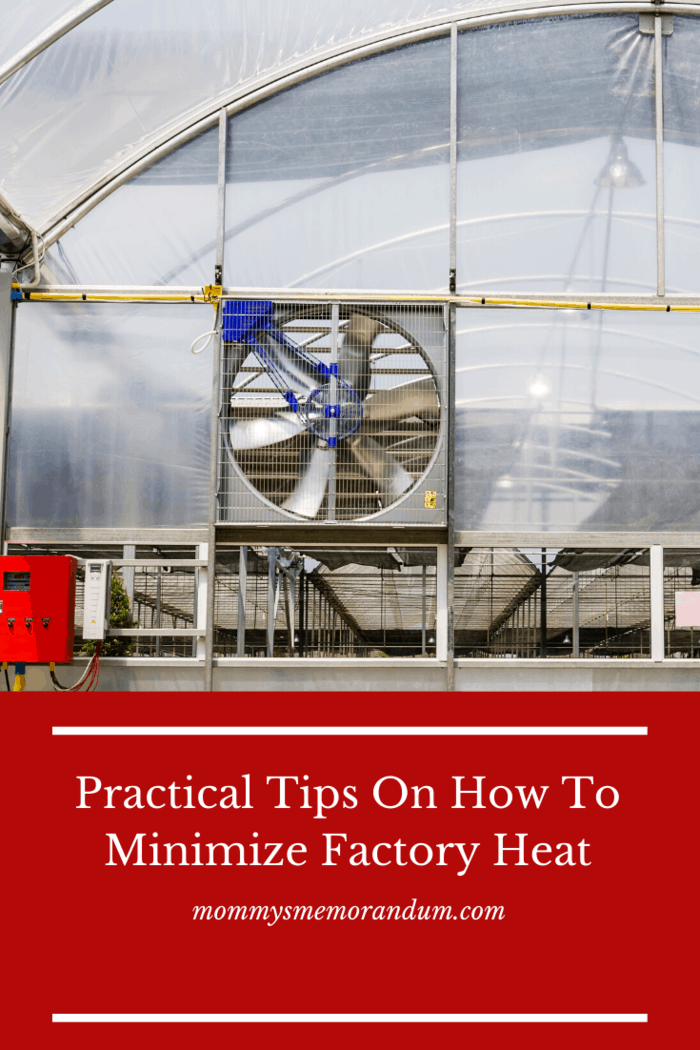 Designing a factory with temperature control in mind can go a long way in preventing heat-related problems.