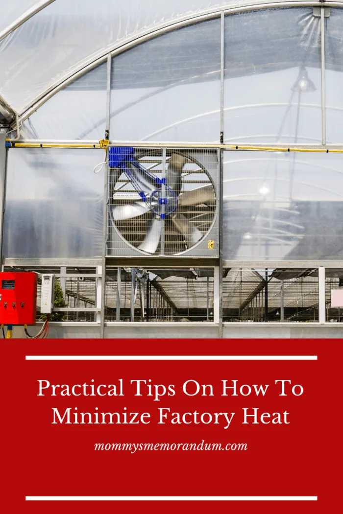 Designing a factory with temperature control in mind can go a long way in preventing heat-related problems.