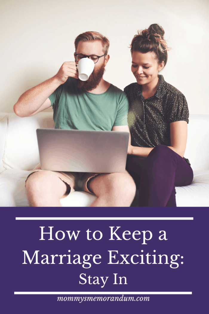 How to Keep a Marriage Exciting:The best way to do it is to stay at home.