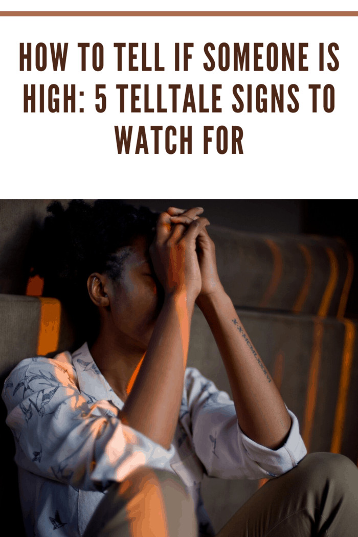 Do you suspect that someone you love is using drugs? Here are 5 TellTale Signs to Watch for to tell if someone is high