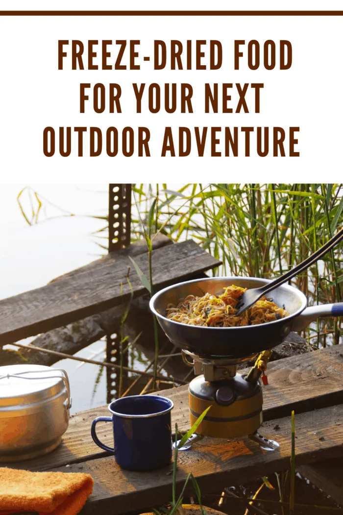 You can take freeze-dried foods along with you on your outdoor adventure and leave them out for hours at a time.