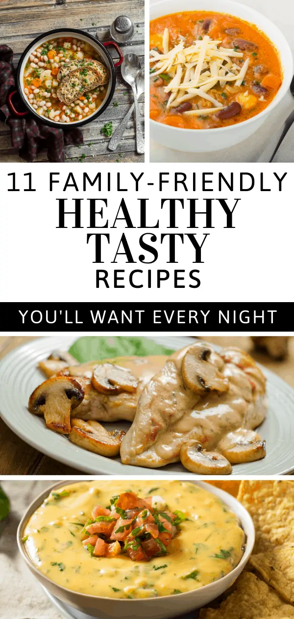 11 Healthy and Tasty recipes you'll want every night from healthy tasty soups, easy recipes for chicken, and your favorite Mexican Cheese dips.
