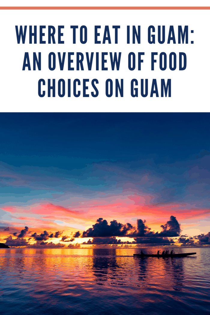 Here are some of your dining options when you’re out and about in Guam: