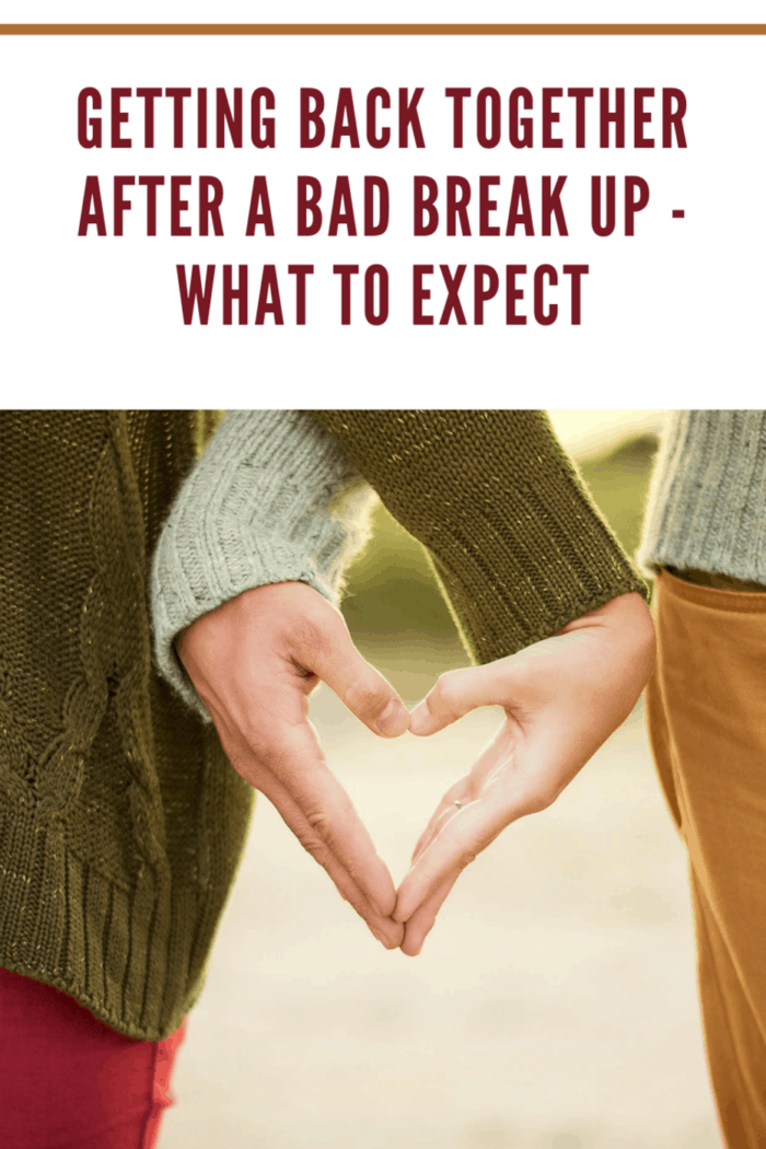 Getting Back Together After A Bad Break Up - What To Expect • Mommy's ...