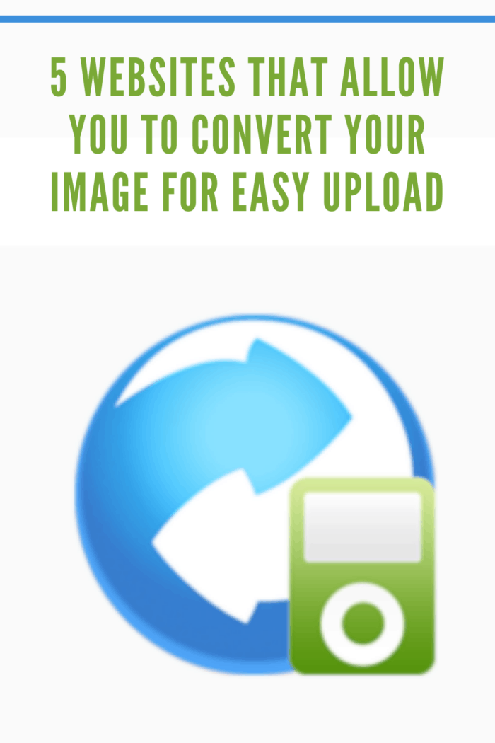 5 Websites That Allow You to Convert Your Image for Easy Upload