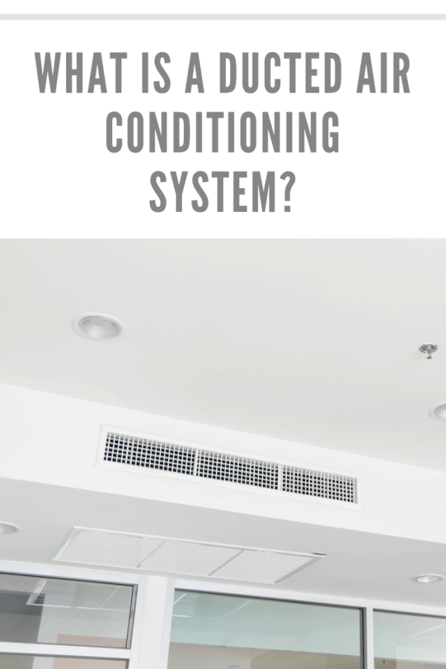 What Is A Ducted Air Conditioning System? • Mommy's Memorandum