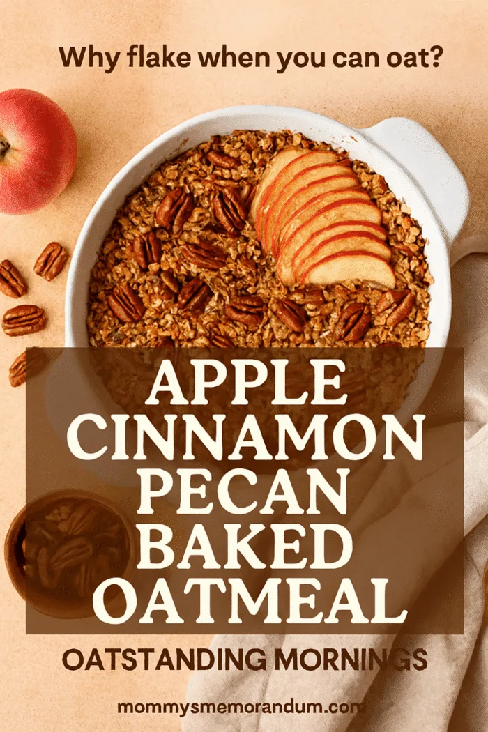 A warm-toned baked oatmeal dish garnished with sliced apples and toasted pecans sits in a white ceramic pan on a rustic background. The golden-brown top is textured with oats and nuts, evoking cozy fall flavors. A red apple and scattered pecans frame the dish, while a soft linen napkin adds warmth. Overlay text reads &ldquo;Why flake when you can oat?&rdquo; and &ldquo;Apple Cinnamon Pecan Baked Oatmeal &ndash; Oatstanding Mornings.&rdquo;
