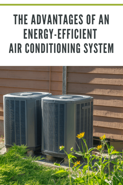 The Advantages of an Energy-Efficient Air Conditioning System