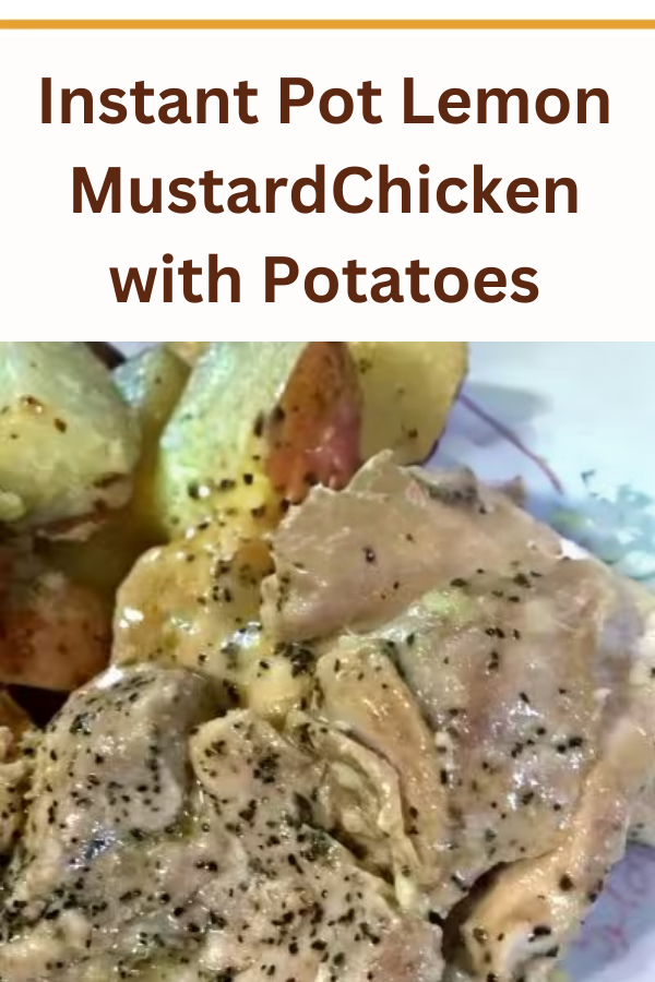 Instant Pot Lemon Mustard Chicken with Potatoes showing juicy chicken thighs and red potatoes in a savory mustard sauce