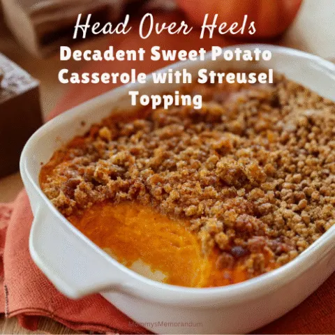 High‑quality close‑up of a sweet potato casserole in a white baking dish, topped with golden streusel crumbs. Text overlay reads &ldquo;Head Over Heels: Decadent Sweet Potato Casserole with Streusel Topping.&rdquo; Warm autumn tones and cozy styling evoke a festive, comforting holiday vibe.