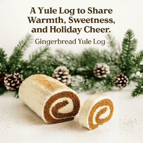 Angled Gingerbread Yule Log with a slice laid flat to show the spiral filling, lightly dusted with cinnamon. Background features flocked evergreen boughs and pinecones. Text overlay reads “A Yule Log to Share Warmth, Sweetness, and Holiday Cheer” and “Gingerbread Yule Log.”