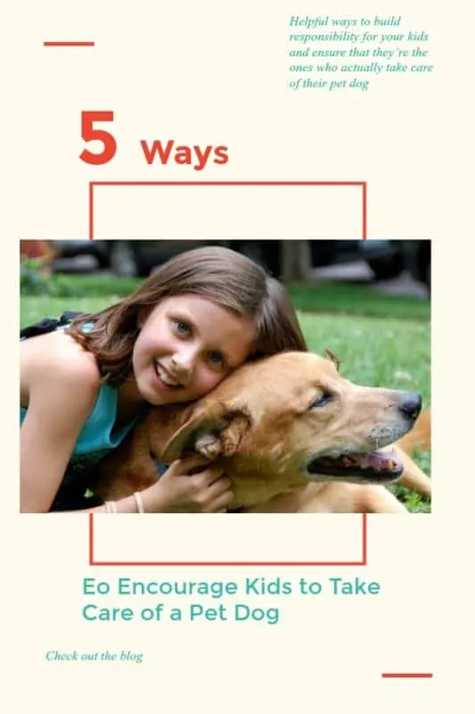 5 ways to Encourage Kids to Take Care of a Pet Dog