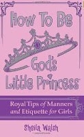 How to Be God’s Little Princess