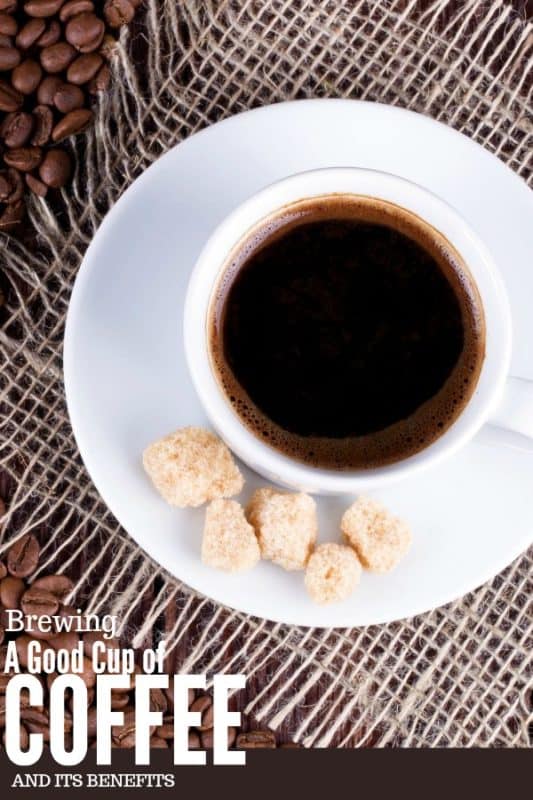 Brewing a Good Cup of Coffee and its Benefits