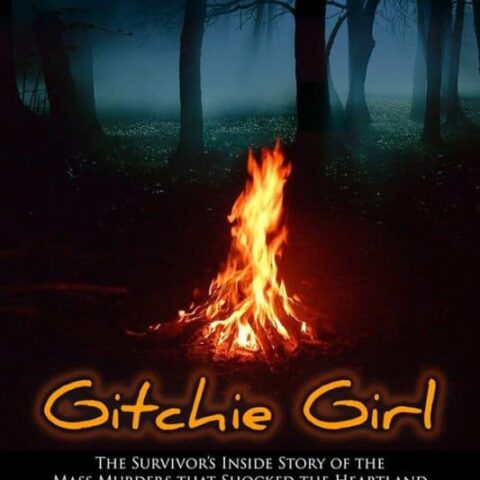 Gitchie Girl the Story of Murder and One Lone Survivor