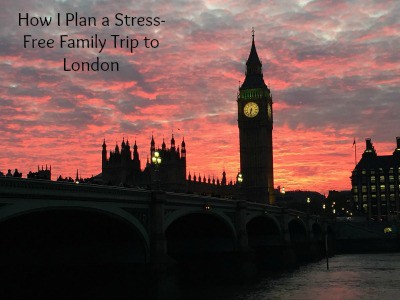 How I Plan a Stress-Free Family Trip to London