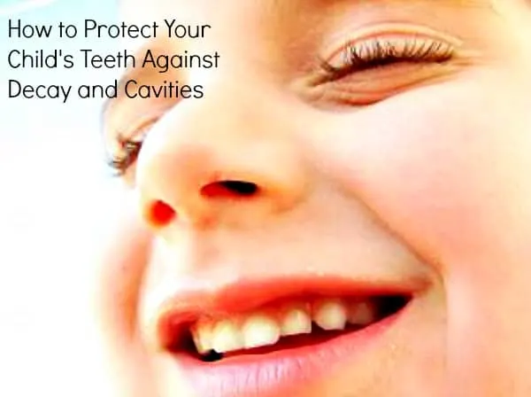 How to Protect Your Child's Teeth Against Decay and Cavities