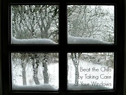 beat the chills by taking care of your windows