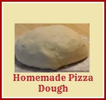 homemade pizza dough recipe--Mommy's Memorandum